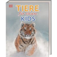 DORLING KINDERSLEY 9783831046676 Wissen für clevere Kids. Tiere für clevere Kids DORLING KINDERSLEY 9783831046676 Wissen für clevere Kids. Tiere für clevere Kids von Dorling Kindersley