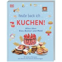 DORLING KINDERSLEY 9783831046720 Heute back ich ... Kuchen! von Dorling Kindersley