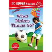 DK Super Readers Pre-Level What Makes Things Go? von Dorling Kindersley