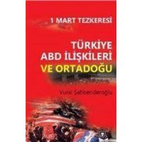 1 Mart Tezkeresi Türkiye Abd Iliskileri Ve Ortadogu von Dorlion Yayinlari