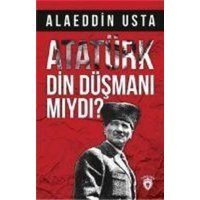 Atatürk Din Düsmani miydi von Dorlion Yayinlari