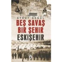 Bes Savas Bir Sehir Eskisehir von Dorlion Yayinlari