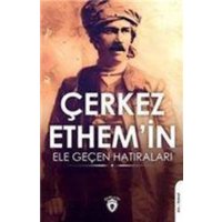 Cerkez Ethemin Ele Gecen Hatiralari von Dorlion Yayinlari