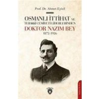 Osmanli Ittihat Ve Terakki Cemiyeti Liderlerinden Doktor Nazim Bey 1872-1926 von Dorlion Yayinlari