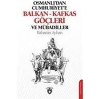 Osmanlidan Cumhuriyete Balkan-Kafkas Göcleri Ve Mübadiller von Dorlion Yayinlari