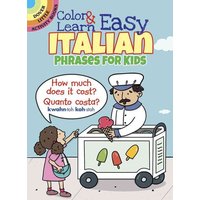 Color & Learn Easy Italian Phrases for Kids von Dover Publications Inc.