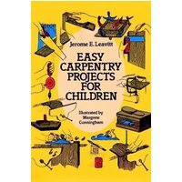 Easy Carpentry Projects for Children von Dover Publications Inc.