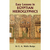 Easy Lessons in Egyptian Hieroglyphics von Dover Publications