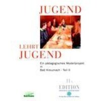 Jugend lehrt Jugend, Bd. 11A Teil II von Dr.-Ing.-Hans-Joachim--Lenz-Stiftung