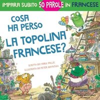 Cosa ha perso la topolina francese?: storia carina e divertente per imparare 50 parole in francese (libro bilingue italiano francese per bambini) von Suzi K Edwards