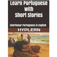 Learn Portuguese with Short Stories: Interlinear Portuguese to English von Draft2digital