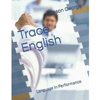 Trace English: Language in Performance von Yvette Benavidez Garcia