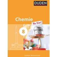 Chemie Na klar! 8. Schuljahr. Schülerbuch Mittelschule Sachsen von Duden Schulbuch