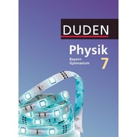 Duden Physik - Gymnasium Bayern 7. Jahrgangsstufe - Schülerbuch von Duden Schulbuch