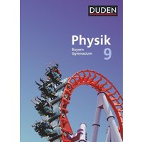 Duden Physik 9. Jahrgangsstufe - Gymnasium Bayern - Schülerbuch von Duden Schulbuch