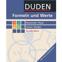 Formeln und Werte - Sekundarstufe I und II. Mathematik - Physik - Chemie - Biologie - Formelsammlung bis zum Abitur von Duden Schulbuch