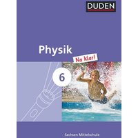 Physik Na klar! 6. Schuljahr. Schülerbuch Mittelschule Sachsen von Duden Schulbuch