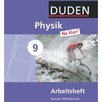 Physik Na klar! 9. Schuljahr. Arbeitsheft Mittelschule Sachsen von Duden Schulbuch