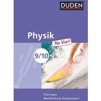 Physik Na klar! 9./10. Schuljahr. Schülerbuch. Regelschule Thüringen und Regionale Schule Mecklenburg-Vorpommern von Duden Schulbuch