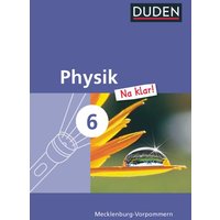 Physik Na klar! 6. Schuljahr Schülerbuch. Regionale Schule und Gesamtschule Mecklenburg-Vorpommern von Duden Schulbuch