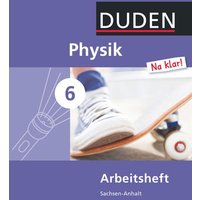 Physik Na klar! 6 Arbeitsheft. Sachsen-Anhalt Sekundarschule von Duden Schulbuch