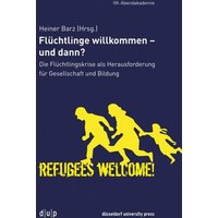 Flüchtlinge willkommen - und dann? von Düsseldorf university press dup