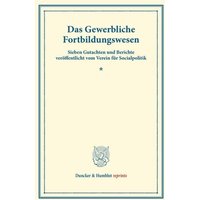 Das Gewerbliche Fortbildungswesen. von Duncker & Humblot