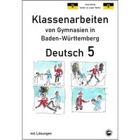 Deutsch 5, Klassenarbeiten von Gymnasien in Baden-Württemberg mit Lösungen von Durchblicker Verlag