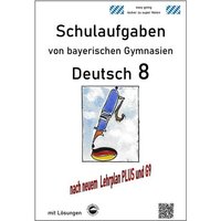 Deutsch 8 , Schulaufgaben (G9, LehrplanPLUS) von bayerischen Gymnasien mit Lösungen von Durchblicker Verlag