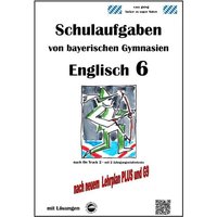 Englisch 6 (On Track 2) Schulaufgaben von bayerischen Gymnasien mit Lösungen nach LehrplanPlus / G9 von Durchblicker Verlag