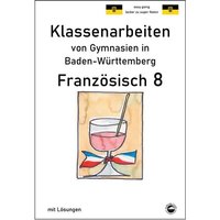 Französisch 8 (nach À plus! 3) Klassenarbeiten von Gymnasien aus Baden-Württemberg von Durchblicker Verlag