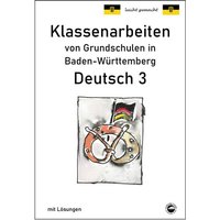 Klassenarbeiten von Grundschulen in Baden-Württemberg - Deutsch 3 mit ausführlichen Lösungen nach Bildungsplan 2016 von Durchblicker Verlag