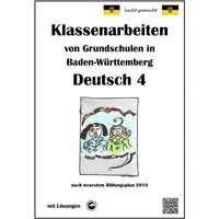 Klassenarbeiten von Grundschulen in Baden-Württemberg - Deutsch 4 mit ausführlichen Lösungen nach Bildungsplan 2016 von Durchblicker Verlag