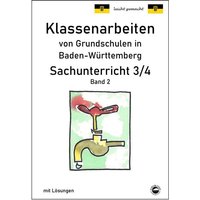 Klassenarbeiten von Grundschulen in Baden-Württemberg Sachunterricht 3/4 Band 2 mit ausführlichen Lösungen nach Bildungsplan 2016 von Durchblicker Verlag