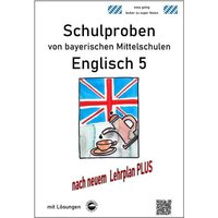 Mittelschule - Englisch 5 Schulproben bayerischer Mittelschulen mit Lösungen nach LehrplanPLUS von Durchblicker Verlag