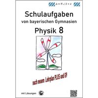 Physik 8, Schulaufgaben (G9, LehrplanPLUS) von bayerischen Gymnasien mit Lösungen, Klasse 8 von Durchblicker Verlag