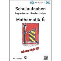 Realschule - Mathematik 6 Schulaufgaben bayerischer Realschulen von Durchblicker Verlag