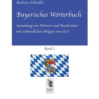 Bayerisches Wörterbuch, Band 1 von EHV-History