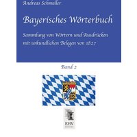 Schmeller, A: Bayerisches Wörterbuch, Band 2 von EHV-History