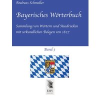 Bayerisches Wörterbuch, Band 3 von EHV-History