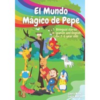 El Mundo Mágico de Pepe (Pepe's Magic World): Bilingual Stories in English and Spanish for 3-6 Year Olds with interactive activities and vocabulary pa von Amazon Digital Services LLC - Kdp