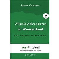 Alice’s Adventures in Wonderland / Alice’ Abenteuer im Wunderland Hardcover (Buch + MP3 Audio-CD) - Lesemethode von Ilya Frank - Zweisprachige Ausgabe von EasyOriginal Verlag