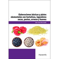 Elaboraciones básicas y platos elementales con hortalizas, legumbres secas, pastas, arroces y huevos von Ediciones Paraninfo, S.A