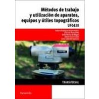 Métodos de trabajo y utilización de aparatos, equipos y útiles topográficos. Certificados de profesionalidad. Agraria von Ediciones Paraninfo, S.A.