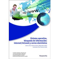 Sistema operativo, búsqueda de información : Internet-Intranet y correo electrónico von Ediciones Paraninfo, S.A