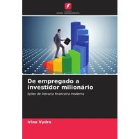 De empregado a investidor milionário von Edições Nosso Conhecimento