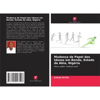 Mudança de Papel dos Idosos em Bende, Estado de Abia, Nigéria von Edições Nosso Conhecimento