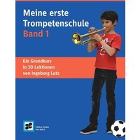 Meine erste Trompetenschule, für Trompete in B (auch für Flügelhorn/Kornett). Bd.1 von Edition Hieber