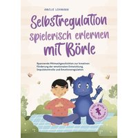 Selbstregulation spielerisch erlernen mit Börle: Spannende Mitmachgeschichten zu von Edition Lunerion