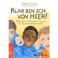 Klar bin ich von hier! Was ein schwarzer Junge in Deutschland erlebt (Kinder- und Jugendbuch) von Edition riedenburg e.U.